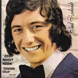 Download Paul Roelandt - Zeg Nooit Neen...