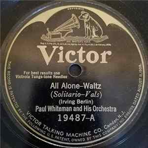 Download Paul Whiteman And His Orchestra / The Troubadours - All Alone / I Wonder What's Become Of Sally?