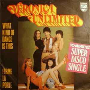 Download Veronica Unlimited - What Kind Of Dance Is This / Ferme La Porte