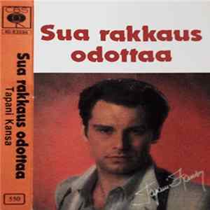 Download Tapani Kansa - Sua Rakkaus Odottaa