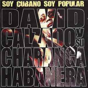 Download David Calzado Y Su Charanga Habanera - Soy Cubano Soy Popular