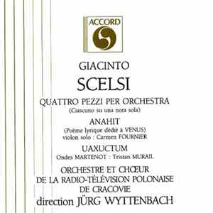Download Giacinto Scelsi - Orchestre Et Chœur de la Radio-Télévision Polonaise de Cracovie , Direction Jürg Wyttenbach - Quattro Pezzi Per Orchestra - Anahit - Uaxuctum