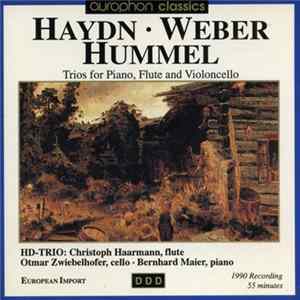 Download Haydn, Weber, Hummel, HD-Trio, Christoph Haarmann, Otmar Zwiebelhofer, Bernhard Maier - Trios For Piano, Flute And Violoncello