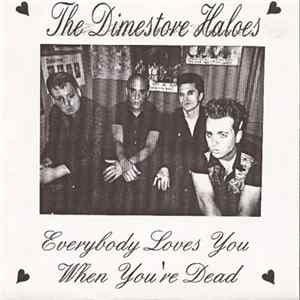 Download The Dimestore Haloes - Everybody Loves You When You're Dead