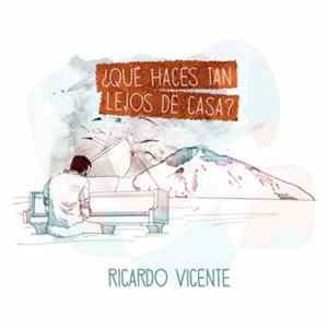 Download Ricardo Vicente - ¿Qué Haces Tan Lejos De Casa?