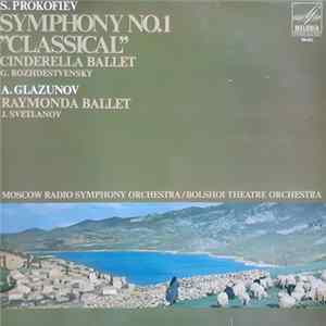 Download Prokofiev / Glazunov, Gennadi Rozhdestvensky, Evgeni Svetlanov, Moscow Radio Symphony Orchestra, Bolshoi Theatre Orchestra - Symphony No. 1 "Classical", Cinderella Ballet / Raymonda Ballet