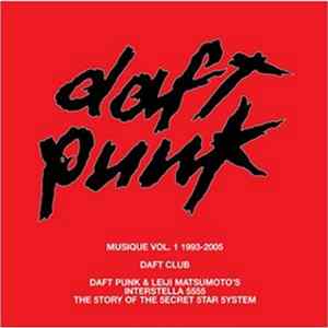 Download Daft Punk - Musique Vol. 1 1993-2005 / Daft Club / Daft Punk & Leji Matsumoto's Interstella 5555: The 5tory Of The 5ecret 5tar 5ystem
