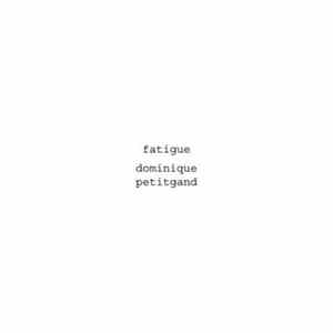 Download Dominique Petitgand - Fatigue