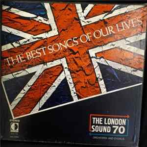 Download The London Sound 70 Orchestra And Chorus - The Best Songs of Our Lives