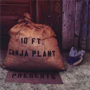 Download 10 Ft. Ganja Plant - Presents