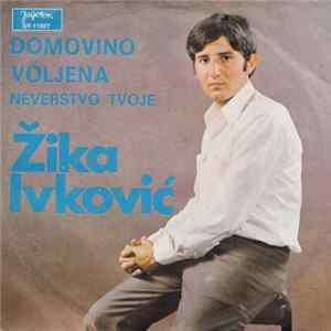 Download Žika Ivković - Domovino Voljena