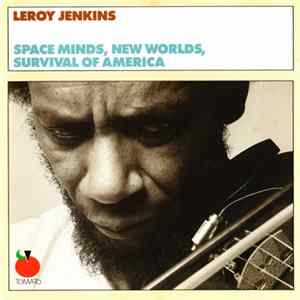 Download Leroy Jenkins - Space Minds, New Worlds, Survival Of America