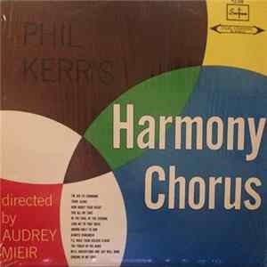 Download Phil Kerr - PHIL KERR'S Harmony Chorus directed by AUDREY MIEIR