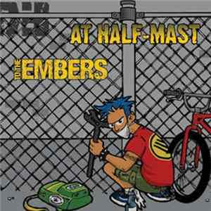 Download At Half-Mast / To The Embers - At Half-Mast / To The Embers