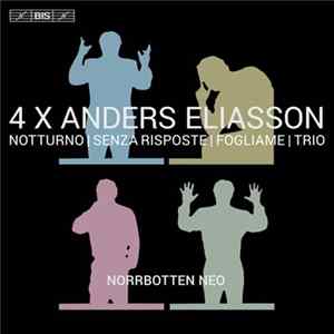 Download Anders Eliasson / Norrbotten NEO - 4 X Anders Eliasson - Chamber Works - Chamber Music: Notturno | Senza Risposte | Fogliame | Trio