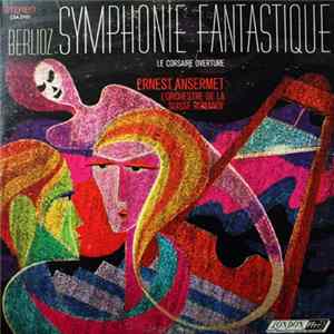Download Berlioz, Ernest Ansermet, L'Orchestre De La Suisse Romande - Symphonie Fantastique / Le Corsaire Overture / / Rehearsing Berlioz Symphonie Fantastique