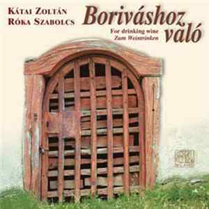 Download Kátai Zoltán, Szabolcs Róka - Boriváshoz Való