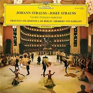 Download Johann Strauss • Josef Strauss • Orquesta Filarmónica de Berlín • Herbert von Karajan - Valses • Polkas • Marchas