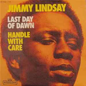 Download Jimmy Lindsay - Last Day Of Dawn / Handle With Care