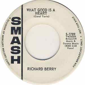 Download Richard Berry - What Good Is A Heart / Everybody's Got A Lover But Me