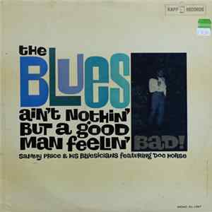 Download Sammy Price & His Bluesicians Featuring Doc Horse - The Blues Ain't Nothing But A Good Man Feelin' Bad!
