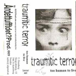 Download Traumatic Terror - Too Human To Live