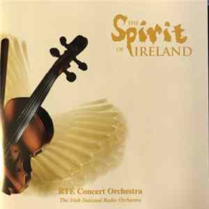 Download RTÉ Concert Orchestra - The Spirit Of Ireland