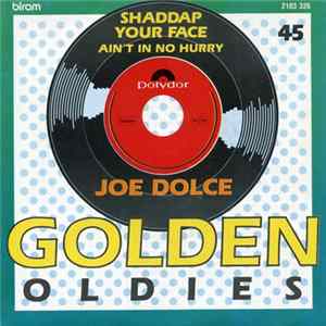 Download Joe Dolce - Shaddap Your Face / Ain't In No Hurry