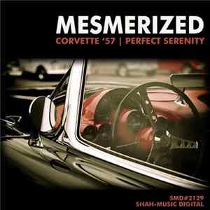 Download Mesmerized - Corvette '57 / Perfect Serenity