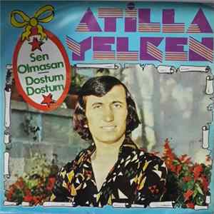 Download Atilla Yelken - Sen Olmasan / Dostum Dostum