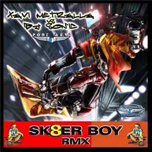 Download Xavi Metralla vs. DJ Sonic - Sk8er Boy Rmx