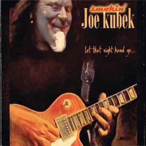 Download Smokin' Joe Kubek - Let That Right Hand Go
