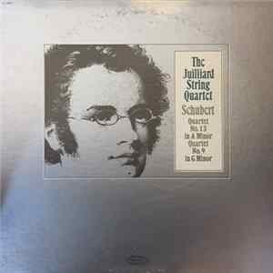 Download Schubert, The Juilliard String Quartet - Quartet No. 13 In A Minor, Quartet No. 9 In G Minor
