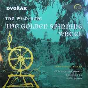 Download Dvořák – Czech Philharmonic Orchestra, Zdeněk Chalabala - The Wild-Dove / The Golden Spinning Wheel