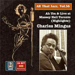 Download Charles Mingus - All That Jazz, Vol. 56: Ah Um & Live At Massey Hall Toronto (Highlights)