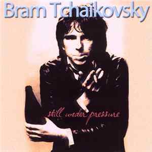 Download Bram Tchaikovsky - Still Under Pressure