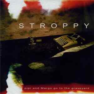 Download Stroppy - Pipi And Margo Go To The Graveyard