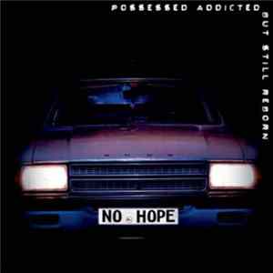 Download No Hope - Possessed Addicted But Still Reborn