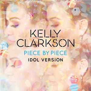 Download Kelly Clarkson - Piece By Piece (Idol Version)