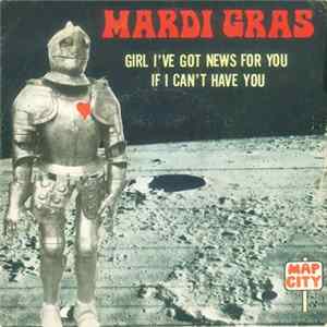 Download Mardi Gras - Girl I've Got News For You / If I Can't Have You