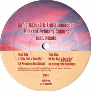 Download Chris Nazuka & Tim Shumacher Present Primary Colours Feat. Nicole - Say That U Love Me