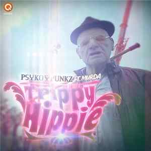 Download Psyko Punkz Ft. Murda - Trippy Hippie