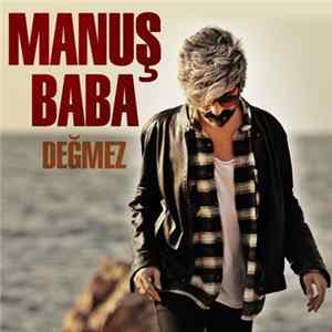 Download Manuş Baba - Değmez