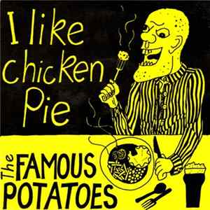 Download The Famous Potatoes - I Like Chicken Pie