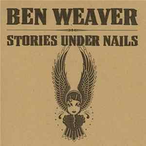 Download Ben Weaver - Stories Under Nails