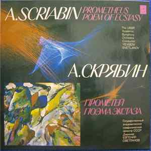 Download A. Scriabin, The USSR Academic Symphony Orchestra Conductor: Yevgeni Svetlanov - Prometheus / Poem Of Ecstasy