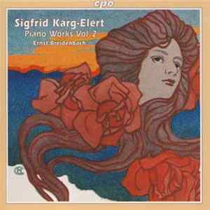 Download Sigfrid Karg-Elert, Ernst Breidenbach - Piano Works Vol. 2