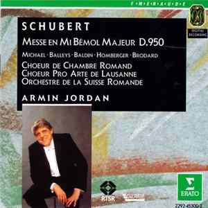 Download Schubert - Chœur De Chambre Romand, Choeur Pro Arte De Lausanne, L'Orchestre De La Suisse Romande - Armin Jordan - Mass in E Flat Major D.950