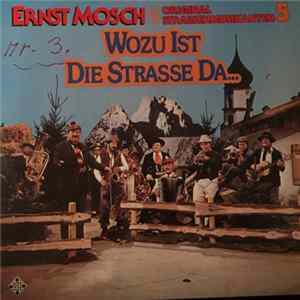 Download Ernst Mosch Und Die Original Straßenmusikanten - Ernst Mosch Und Die Original Straßenmusikanten 5 - Wozu Ist Die Strasse Da...