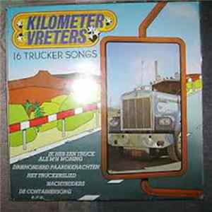 Download Unknown Artist - Kilometer Vreters, 16 Trucker Songs